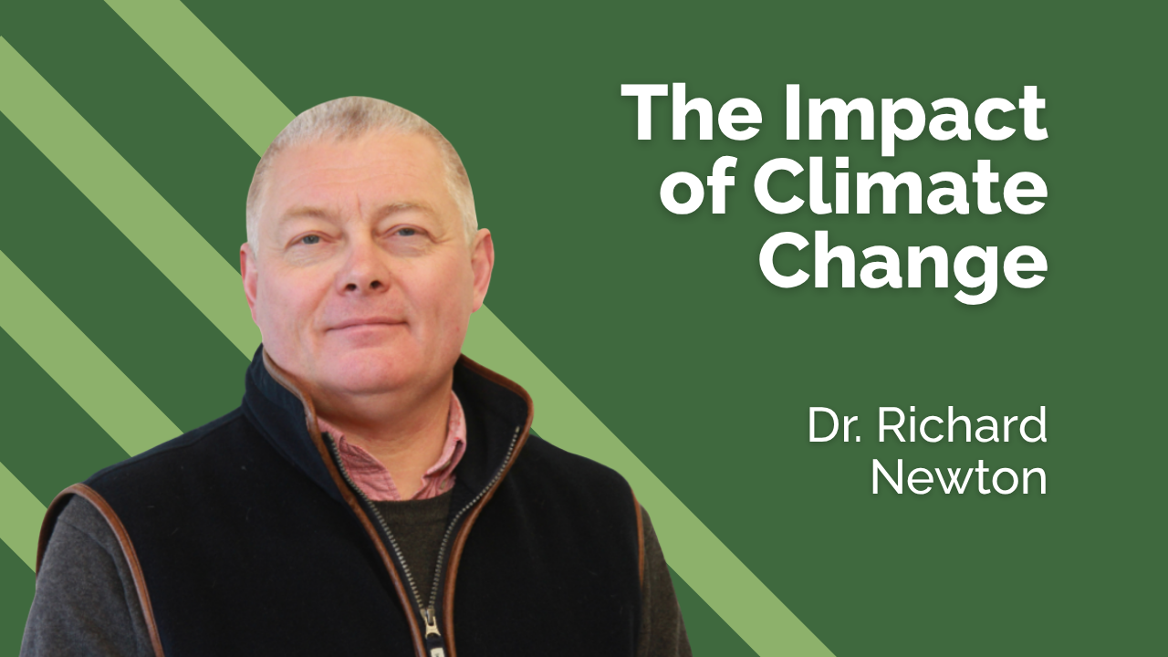 The impact of Climate Change - Dr Richard Newton